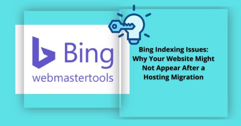Bing Indexing Issues: Why Your Website Might Not Appear After a Hosting Migration