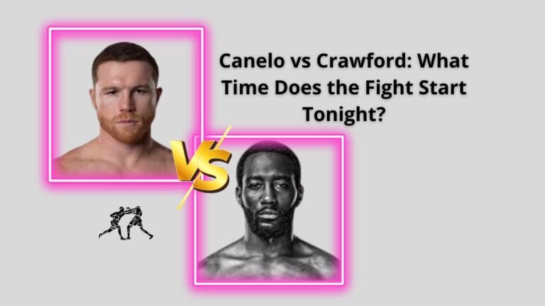 Canelo vs Crawford: What Time Does the Fight Start Tonight?