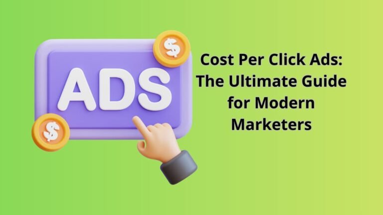 Cost Per Click Ads: The Ultimate Guide for Modern Marketers