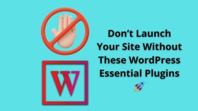 Don’t Launch Your Site Without These WordPress Essential Plugins 🚀