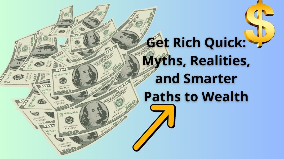 Get Rich Quick: Myths, Realities, and Smarter Paths to Wealth