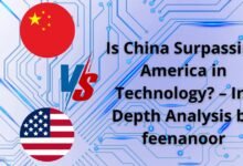 Is China Surpassing America in Technology? – In-Depth Analysis by feenanoor