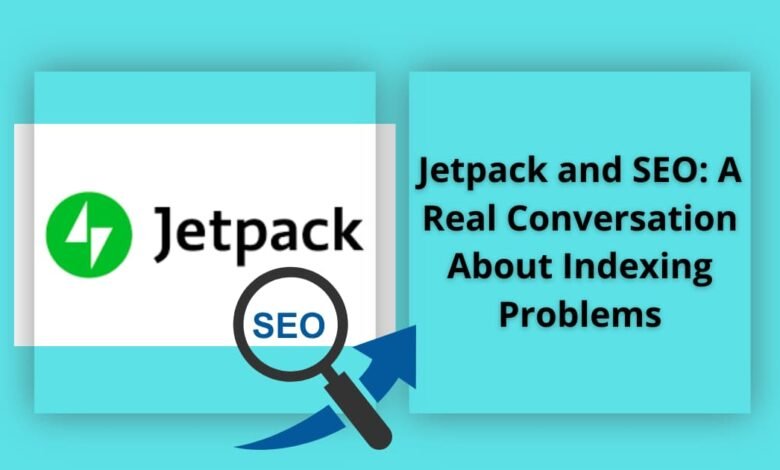 Jetpack and SEO: A Real Conversation About Indexing Problems
