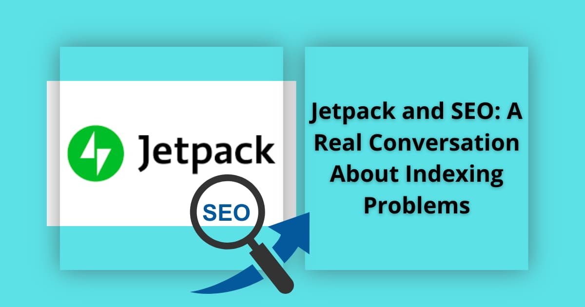 Jetpack and SEO: A Real Conversation About Indexing Problems