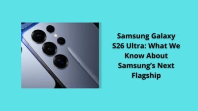 Samsung Galaxy S26 Ultra: What We Know About Samsung’s Next Flagship