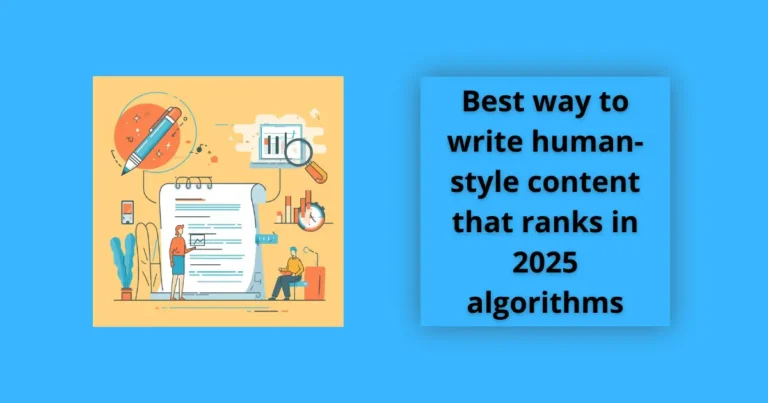 Best way to write human-style content that ranks in 2025 algorithms