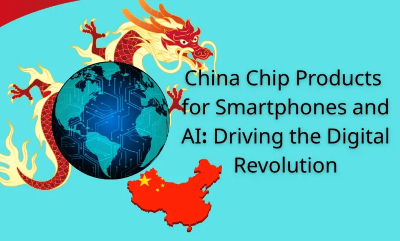 China Chip Products for Smartphones and AI: Driving the Digital Revolution