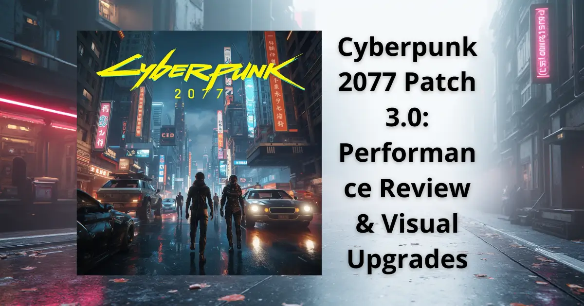 Cyberpunk 2077 Patch 3.0: Performance Review & Visual Upgrades