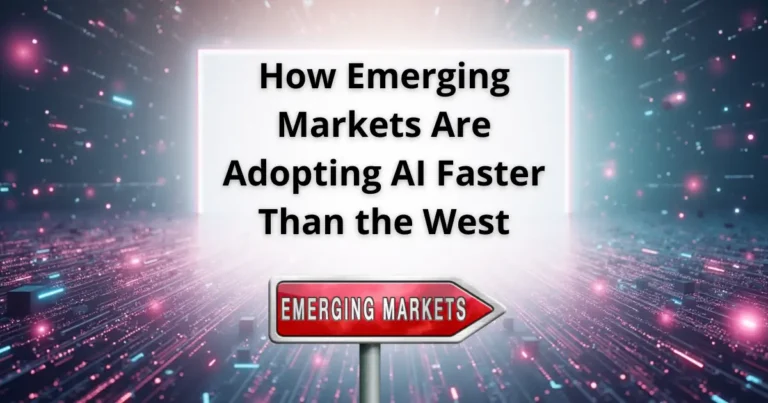 How Emerging Markets Are Adopting AI Faster Than the West
