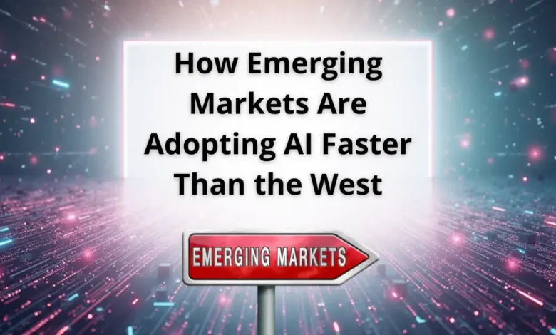 How Emerging Markets Are Adopting AI Faster Than the West