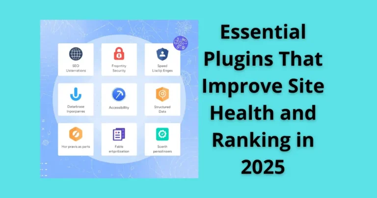 Essential Plugins That Improve Site Health and Ranking in 2025