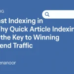 Fast Indexing in Google: Why Quick Article Indexing Is the Key to Winning Trend Traffic