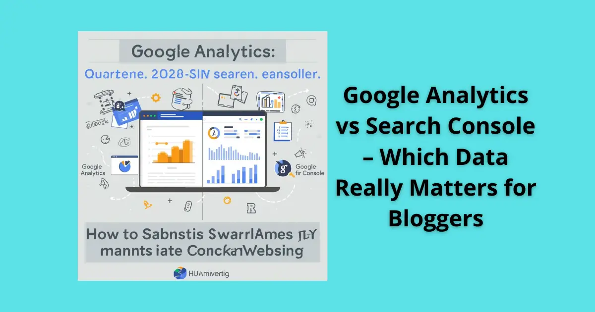 Google Analytics vs Search Console – Which Data Really Matters for Bloggers