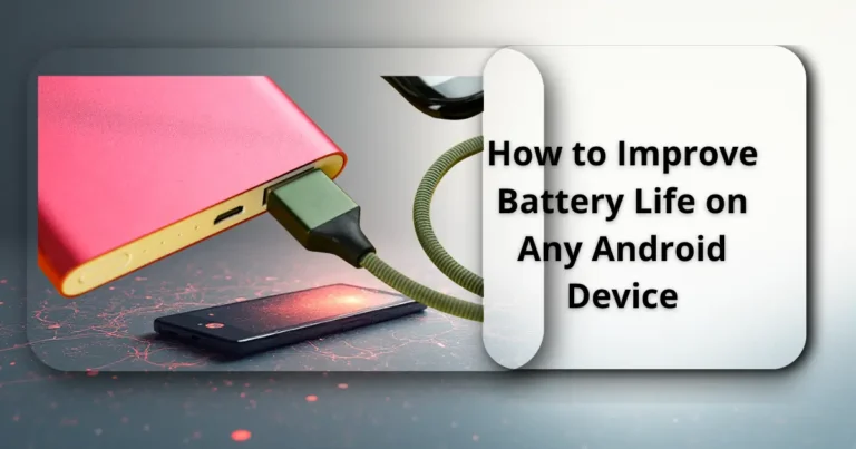 How to Improve Battery Life on Any Android Device