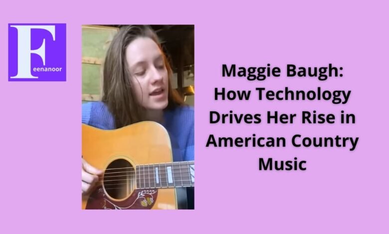 Maggie Baugh: How Technology Drives Her Rise in American Country Music