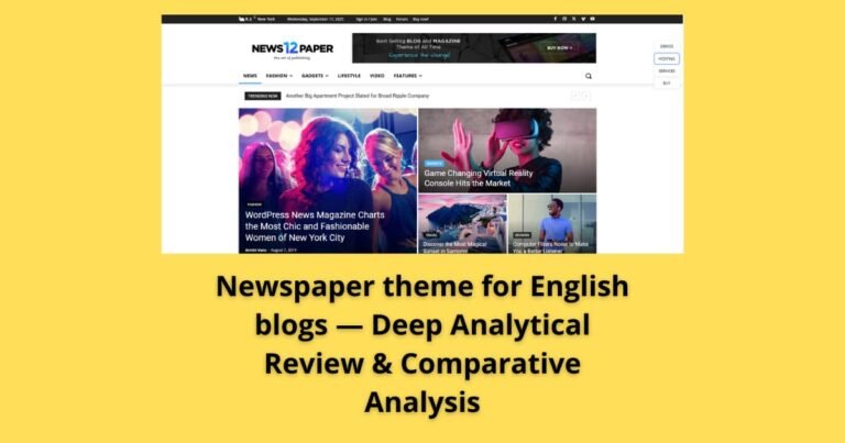 Newspaper theme for English blogs — Deep Analytical Review & Comparative Analysis