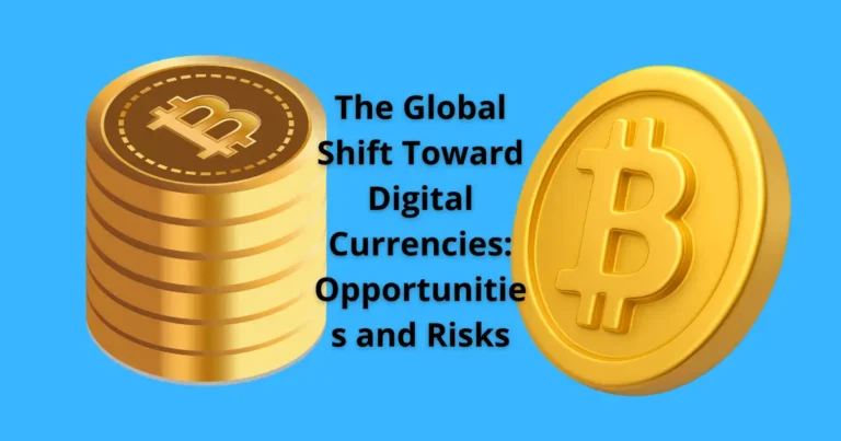The Global Shift Toward Digital Currencies: Opportunities and Risks