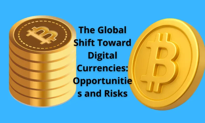 The Global Shift Toward Digital Currencies: Opportunities and Risks