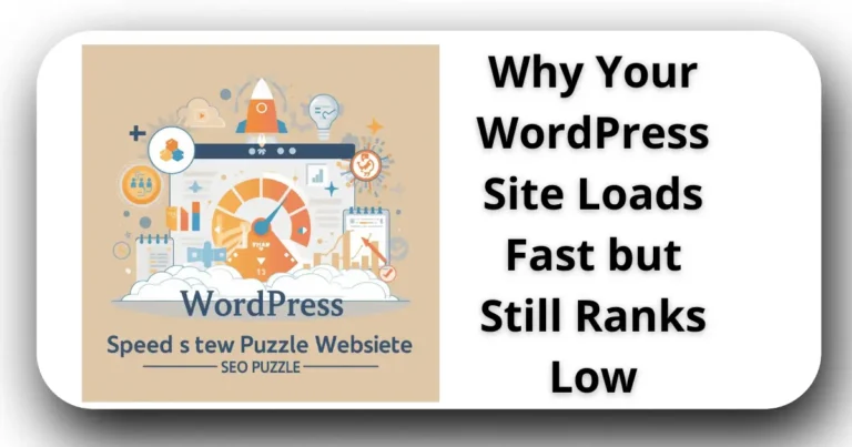 Why Your WordPress Site Loads Fast but Still Ranks Low