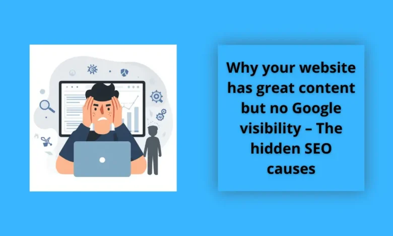 Why your website has great content but no Google visibility – The hidden SEO causes 1 Why your website has great content but no Google visibility – The hidden SEO causes