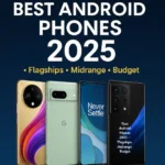 Best Android Phones 2025 — Flagships, Midrange, Budget