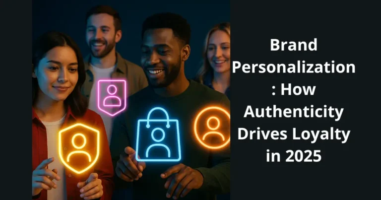 Brand Personalization: How Authenticity Drives Loyalty in 2025
