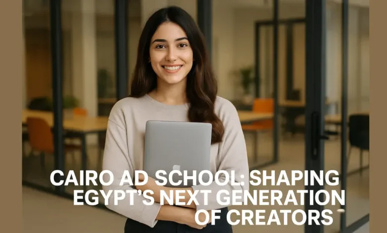 Cairo Ad School: Shaping Egypt’s Next Generation of Creators 1 Cairo Ad School: Shaping Egypt’s Next Generation of Creators