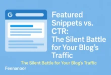 Featured Snippets vs. CTR: The Silent Battle for Your Blog’s Traffic