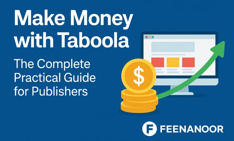 Make money with Taboola: The complete practical guide for publishers
