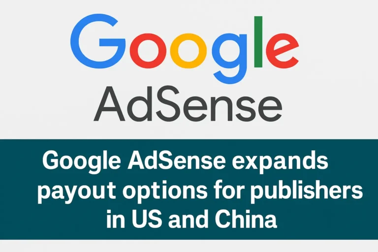 Google AdSense expands payout options for publishers in US and China