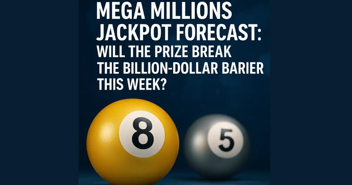 Mega Millions Jackpot Forecast: Will the Prize Break the Billion-Dollar Barrier This Week?