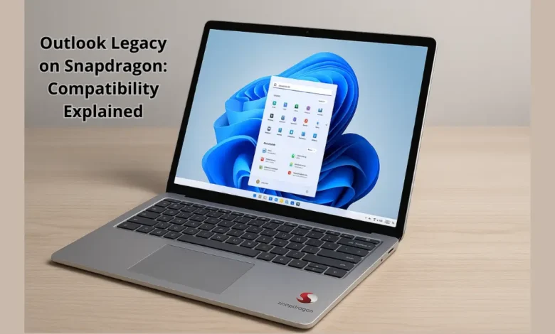 Outlook Legacy on Snapdragon: Compatibility Explained 1 Outlook Legacy on Snapdragon: Compatibility Explained