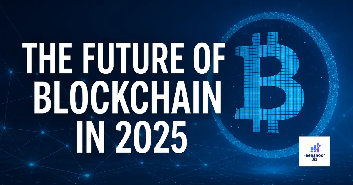 The Future of Blockchain in 2025: How Decentralization Is Redefining Global Finance