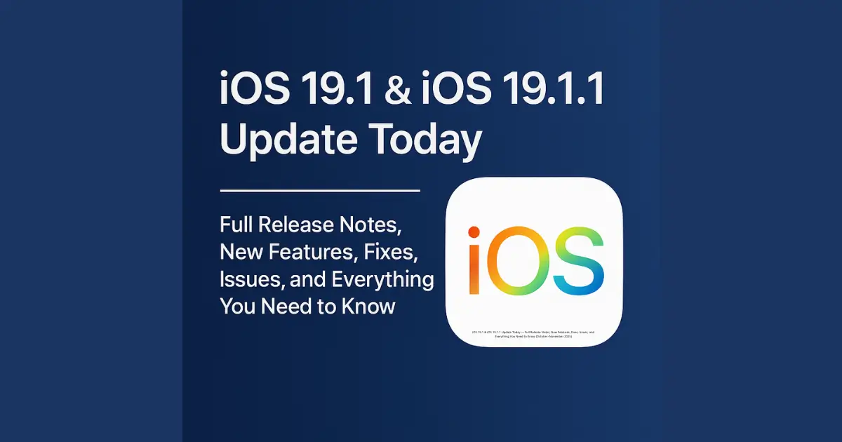 iOS 19.1 & iOS 19.1.1 Update Today — Full Release Notes, New Features, Fixes, Issues, and Everything You Need to Know (October–November 2025)