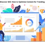 Google Discover SEO: How to Optimize Content for Trending Visibility