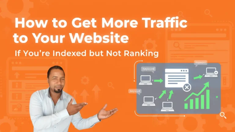 How to Get More Traffic to Your Website If You’re Indexed but Not Ranking
