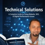 Technical Solutions: A Complete Guide to Fixing Website, SEO, and Digital Performance Issues