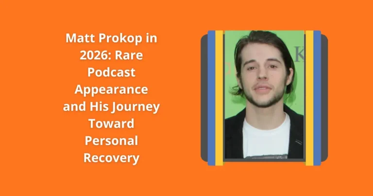 Matt Prokop in 2026: Rare Podcast Appearance and His Journey Toward Personal Recovery