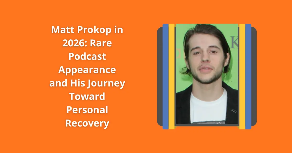 Matt Prokop in 2026: Rare Podcast Appearance and His Journey Toward Personal Recovery