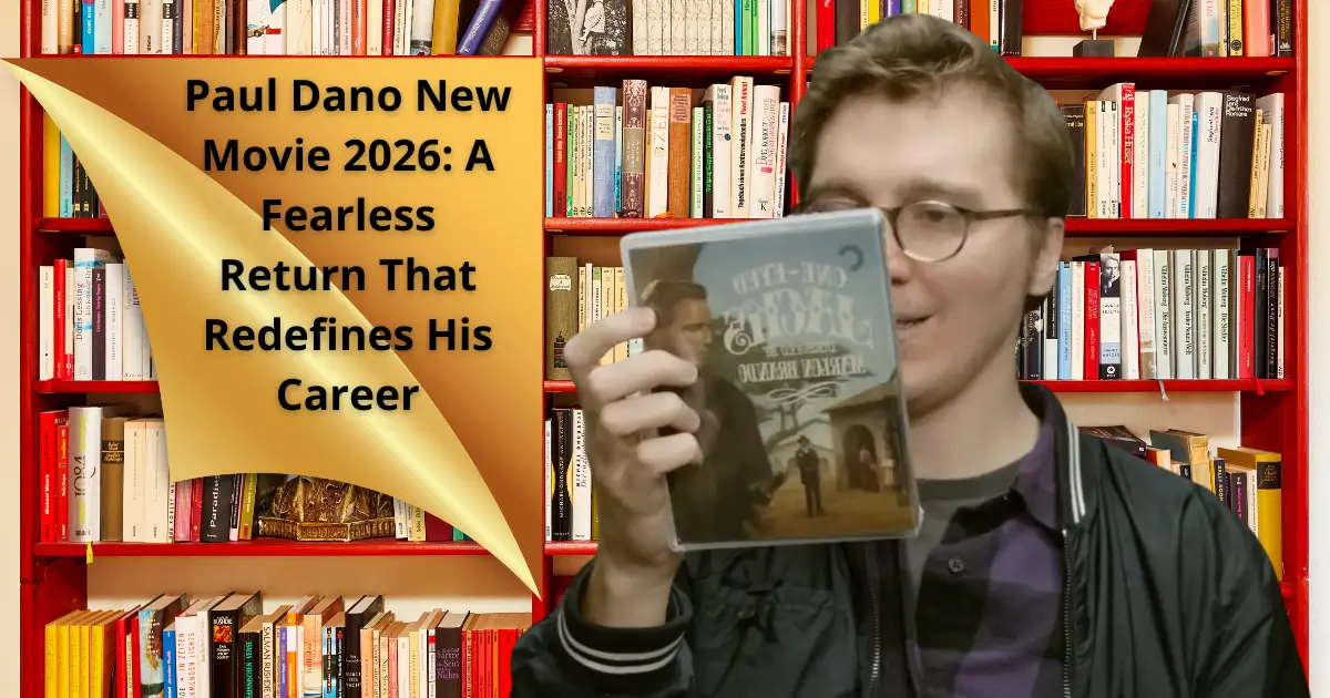 Paul Dano New Movie 2026: A Fearless Return That Redefines His Career