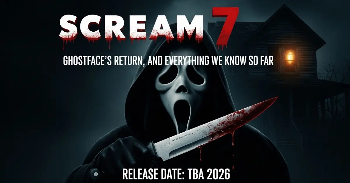 Scream 7 Release Date, Ghostface’s Return, and Everything We Know So Far