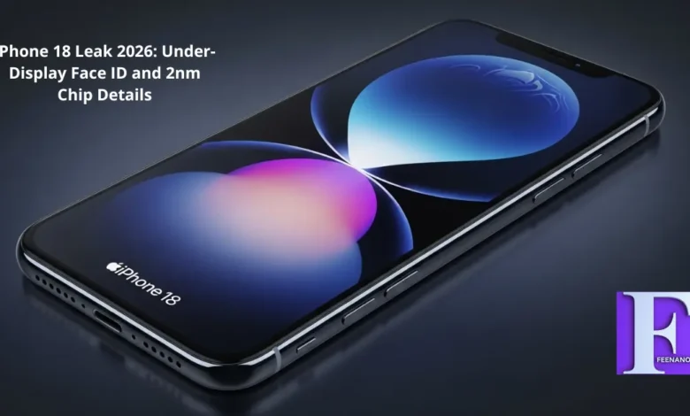 iPhone 18 Leak: Apple’s Massive 2026 Camera and Display Revolution Revealed 1 iPhone 18 Leak 2026: Under-Display Face ID and 2nm Chip Details