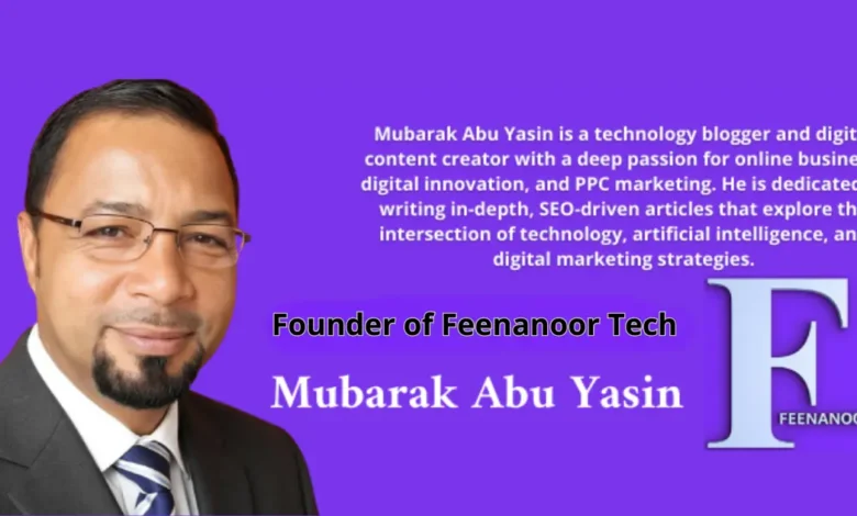 Mubarak Abu Yasin: Founder of Feenanoor Tech and Leading Tech Blogger 1 Founder of Feenanoor Tech