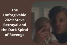 The Unforgivable 2021: Steve Betrayal and the Dark Spiral of Revenge