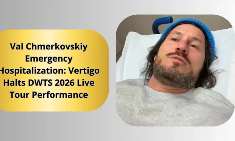 Val Chmerkovskiy Emergency Hospitalization: Vertigo Halts DWTS 2026 Live Tour Performance 1 Val Chmerkovskiy Emergency Hospitalization: Vertigo Halts DWTS 2026 Live Tour Performance