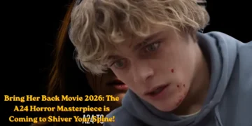 Bring Her Back Movie 2026: The A24 Horror Masterpiece is Coming to Shiver Your Spine!