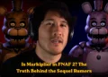 Is Markiplier in FNAF 2? The Truth Behind the Sequel Rumors