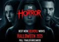 The Best New Horror Movies for Halloween 2025: Full Trailer Breakdown