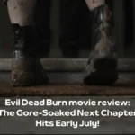 Evil Dead Burn movie review: The Gore-Soaked Next Chapter Hits Early July!
