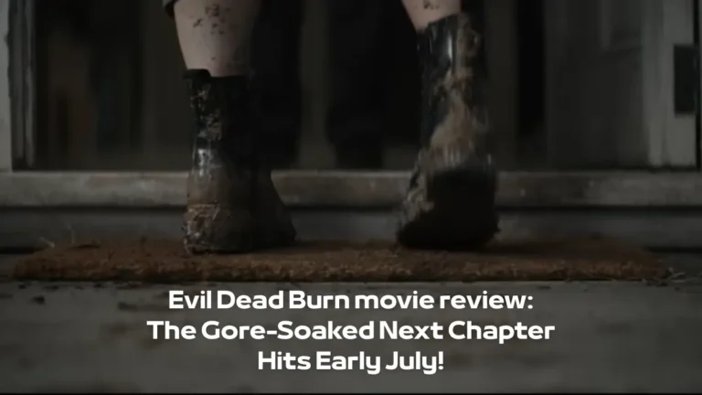 Evil Dead Burn movie review: The Gore-Soaked Next Chapter Hits Early July!